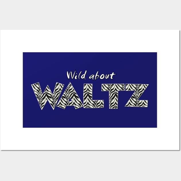 Wild About Waltz Wall Art by Simple Life Designs